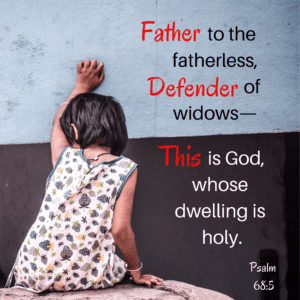 Read more about the article Father to the fatherless. Defender of widows. Peace and Fear.
