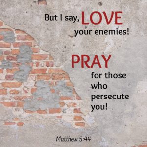 Read more about the article Love your enemies.