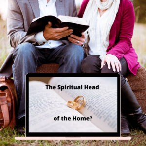 Read more about the article The Spiritual Head of the Home?