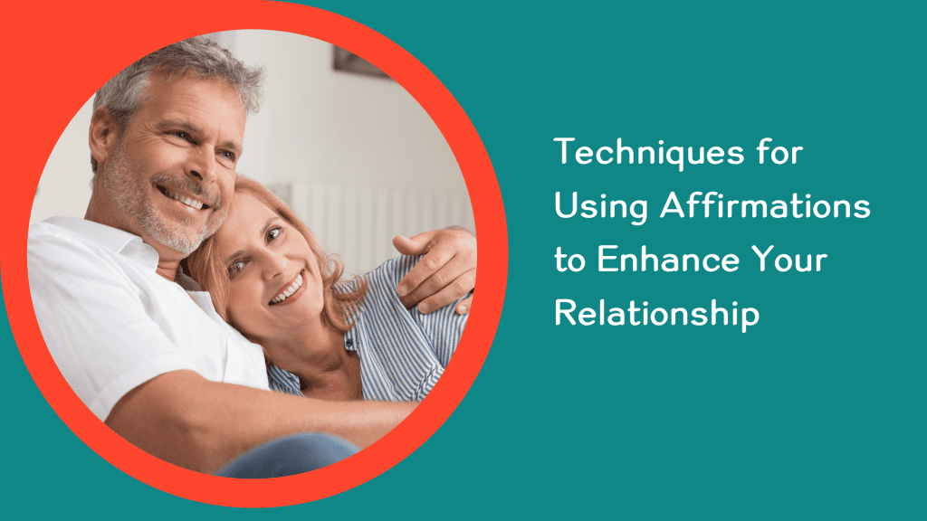 Smiling mature couple snuggled together. Text reads, "techniques for using affirmations to enhance your relationship."