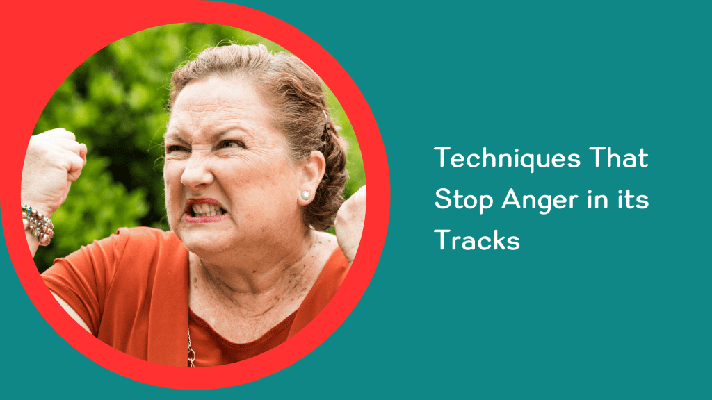 Mature woman seething with anger, teeth gritted, fists raised. Text reads, "Techniques that stop anger in its tracks"